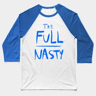 The Full Nasty (blue) Baseball T-Shirt